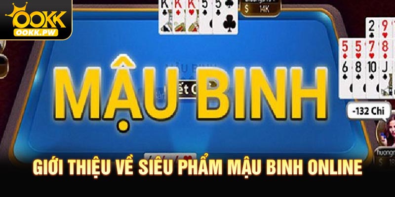 Giới thiệu về siêu phẩm mậu binh online