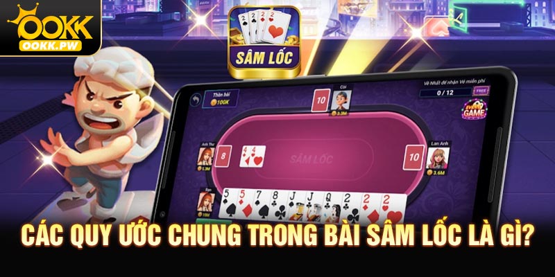 Các quy ước chung trong bài Sâm Lốc là gì?