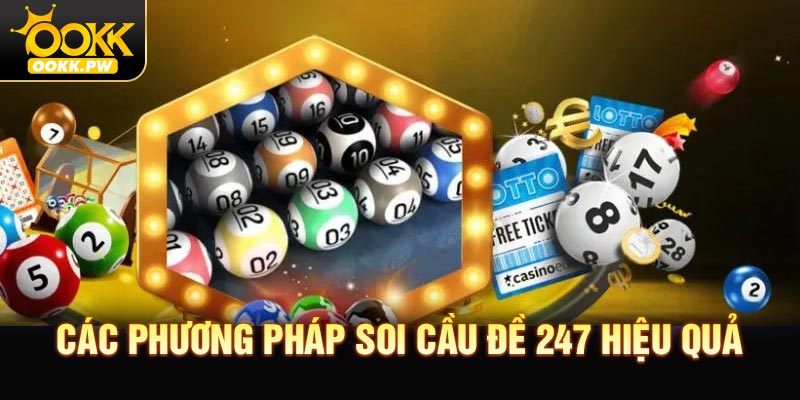 Các phương pháp soi cầu đề 247 hiệu quả nhất