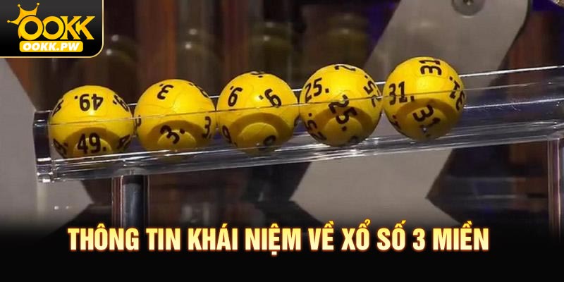 Thông tin khái niệm về xổ số 3 miền